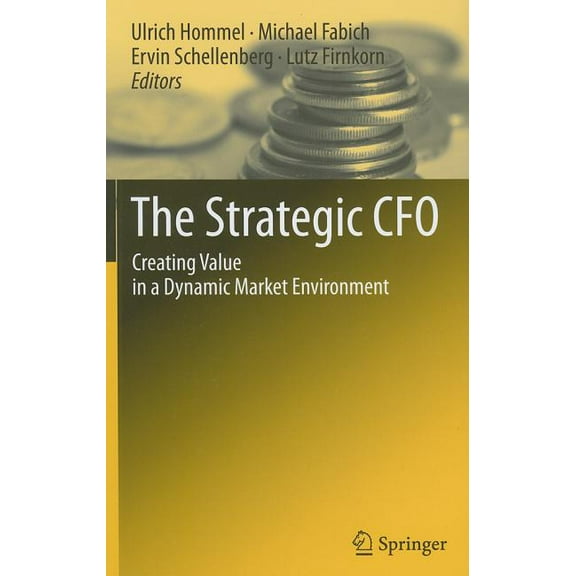 The Strategic CFO: Creating Value in a Dynamic Market Environment, (Hardcover)