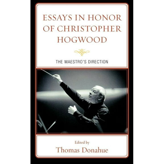 Essays in Honor of Christopher Hogwood: The Maestro's Direction, (Hardcover)