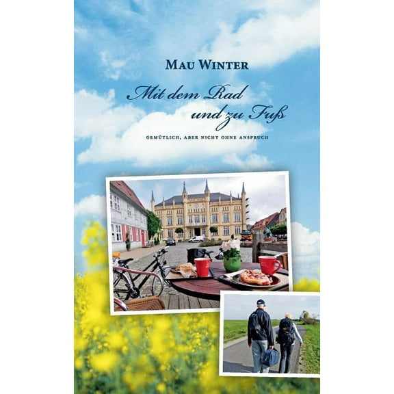 Mit dem Rad und zu Fuß: Gemütlich, aber nicht ohne Anspruch, (Paperback)