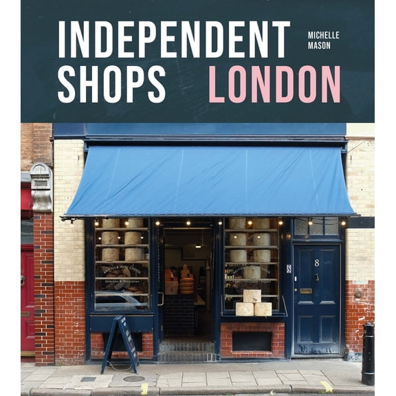 Independent Shops London: 50 of the City's Best Retailers, (Paperback)