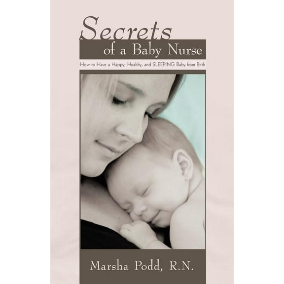 Secrets of a Baby Nurse: How to Have a Happy, Healthy, and SLEEPING Baby from Birth (Paperback)