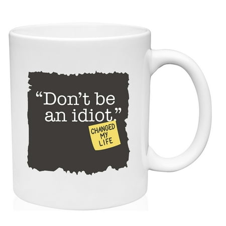 

Don t Be An Idiot Mug Large Coffee Mug 15 oz Ceramic Coffee Mug Funny Gift Cup