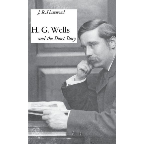 H G Wells the Short Story, (Hardcover)