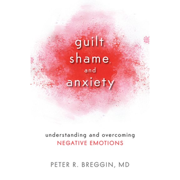 Pre-Owned Guilt, Shame, and Anxiety: Understanding and Overcoming Negative Emotions (Paperback) 1616141492 9781616141493