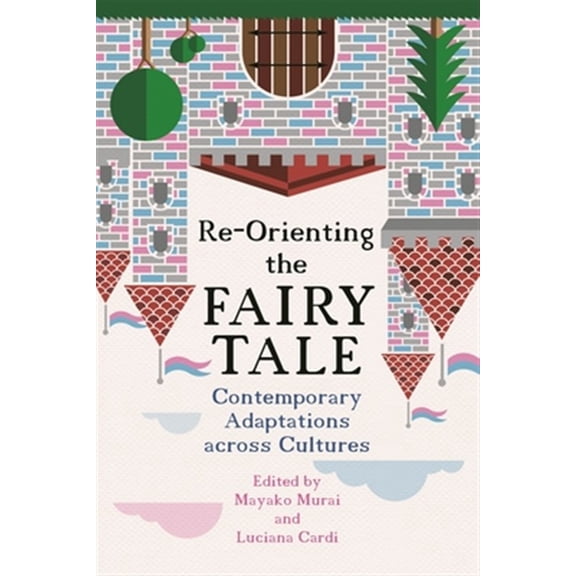 Pre-Owned The Donald Haase Fairy-Tale Studies: Re-Orienting the Fairy Tale: Contemporary Adaptations Across Cultures (Paperback)