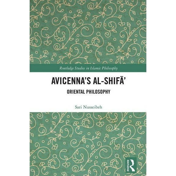 Routledge Studies in Islamic Philosophy Avicenna's Al-Shifa': Oriental Philosophy, (Hardcover)