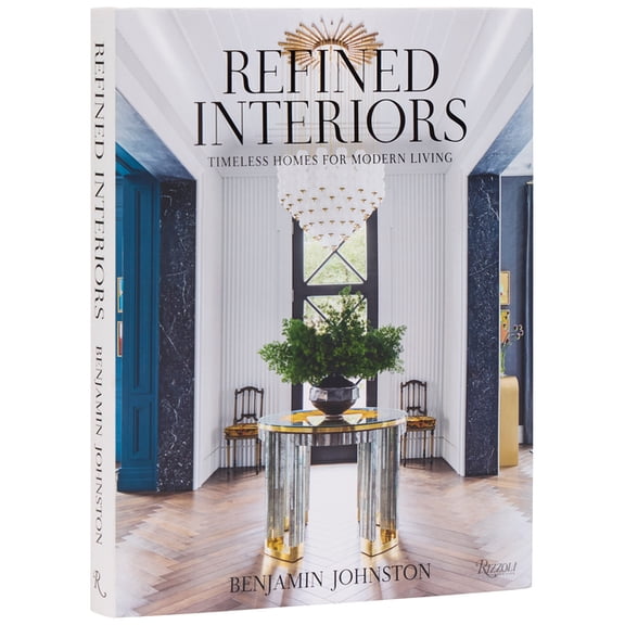 Refined Interiors: Timeless Homes for Modern Living, (Hardcover)