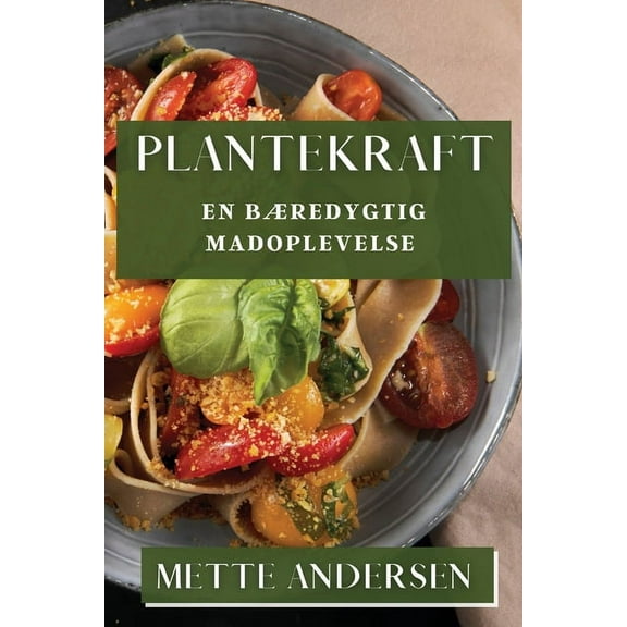Plantekraft: En Bæredygtig Madoplevelse, (Paperback)