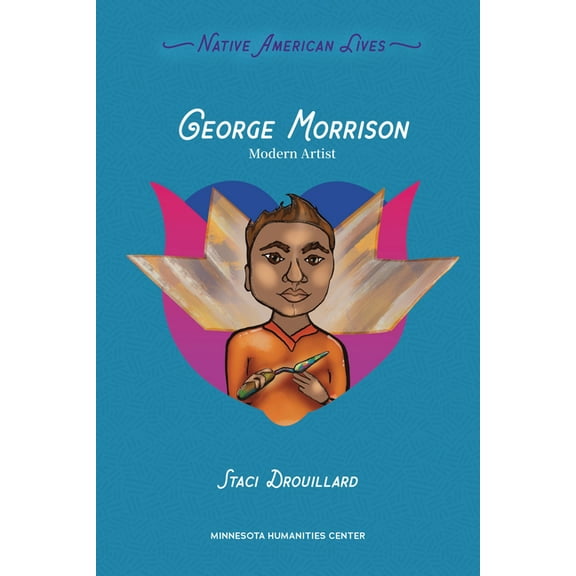 Native American Lives George Morrison: Modern Artist, (Paperback)