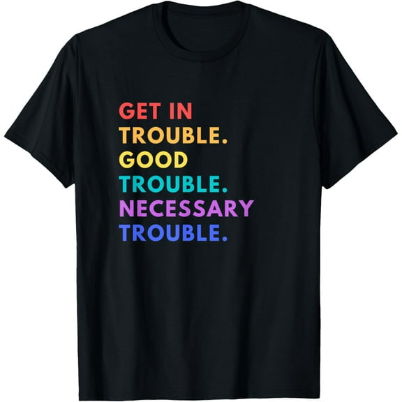 Funny Get in Good Necessary Trouble T-Shirt