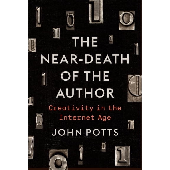 The Near-Death of the Author: Creativity in the Internet Age, (Paperback)