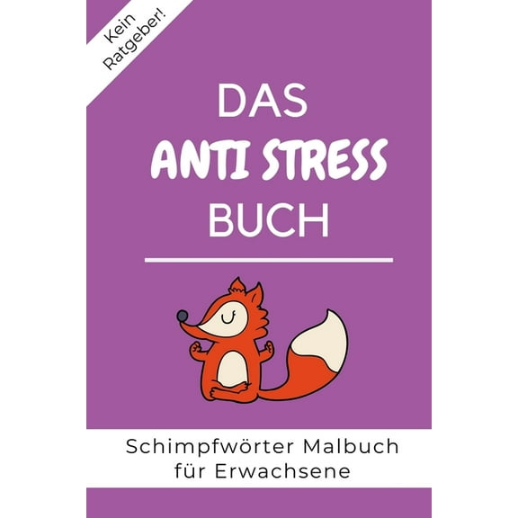 Kein Ratgeber! Das Anti Stress Buch Schimpfwörter Malbuch Für Erwachsene : A5 freches Schimpfwörter Malbuch für Erwachsene - Cooles Buero Geschenk für Kollegen - Humor - Fiese Ausmalseiten zum Entspannen und Abreagieren (Paperback)