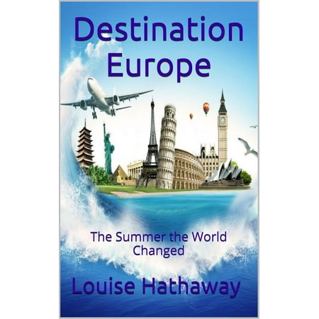 Destination Europe: The Summer the World Changed -