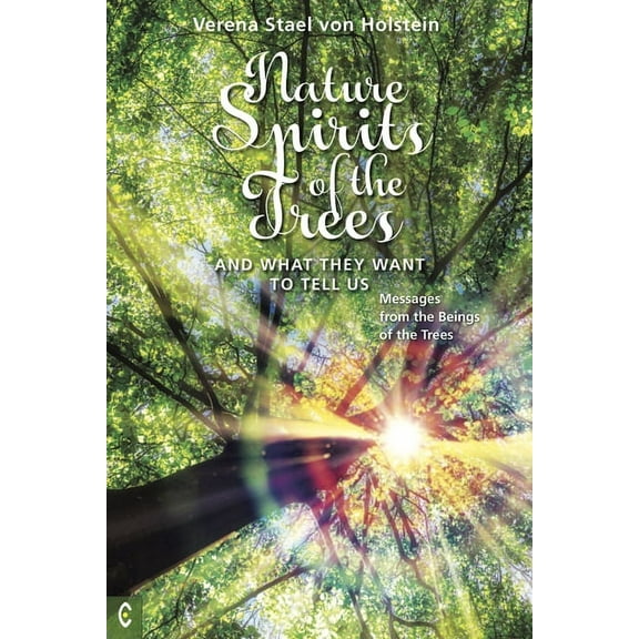 Nature Spirits of the Trees and What They Want to Tell Us: Messages from the Beings of the Trees, (Paperback)