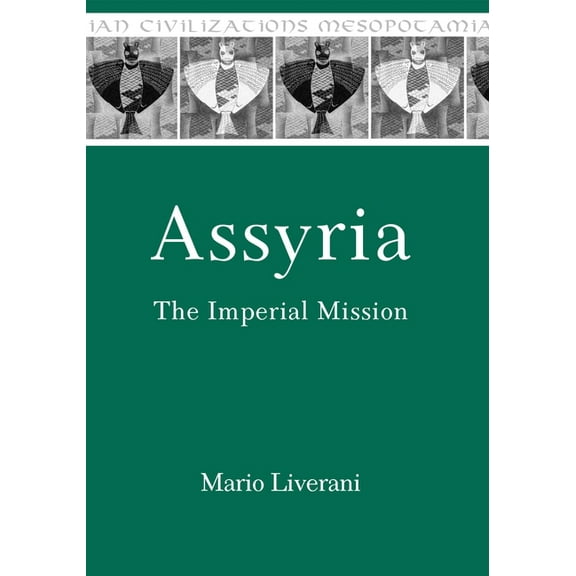 Mesopotamian Civilizations Assyria: The Imperial Mission, Book 21, (Paperback)