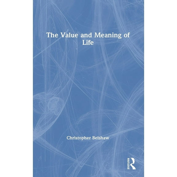 The Value and Meaning of Life, (Hardcover)