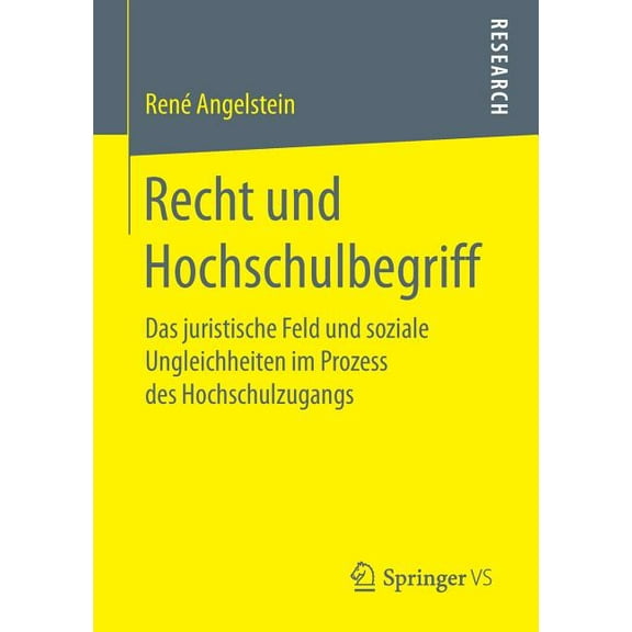 Recht Und Hochschulbegriff: Das Juristische Feld Und Soziale Ungleichheiten Im Prozess Des Hochschulzugangs, (Paperback)
