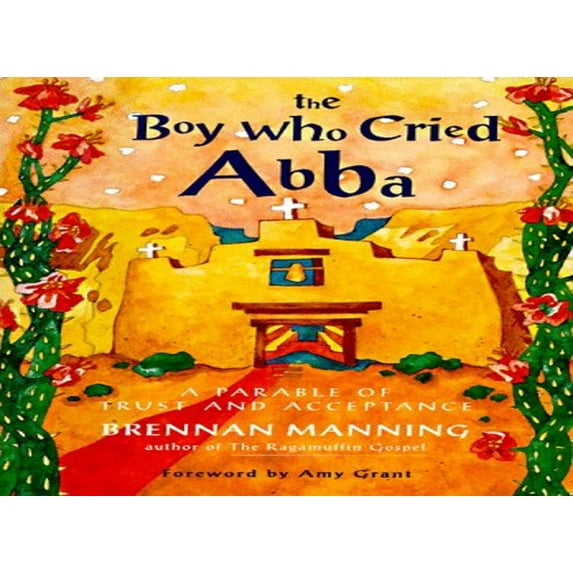 Pre-Owned The Boy Who Cried Abba: A Parable of Trust and Acceptance (Hardcover) 0060654562 9780060654566