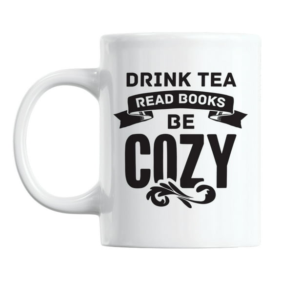 Drink Tea, Read Books, Be Cozy White Ceramic Coffee & Tea Mug (11oz)