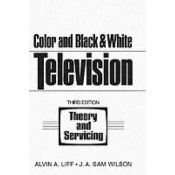 Pre-Owned Color and Black & White Television Theory and Servicing (Hardcover) 0131500120 9780131500129
