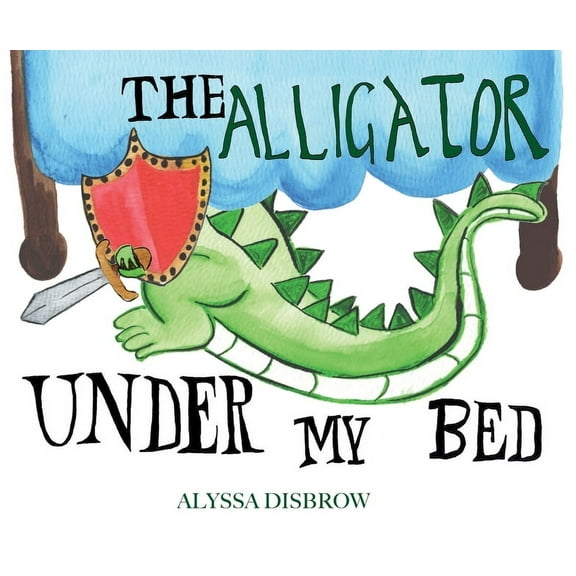 The Alligator Under My Bed: A Bedtime Story About Courage and Comfort, (Paperback)