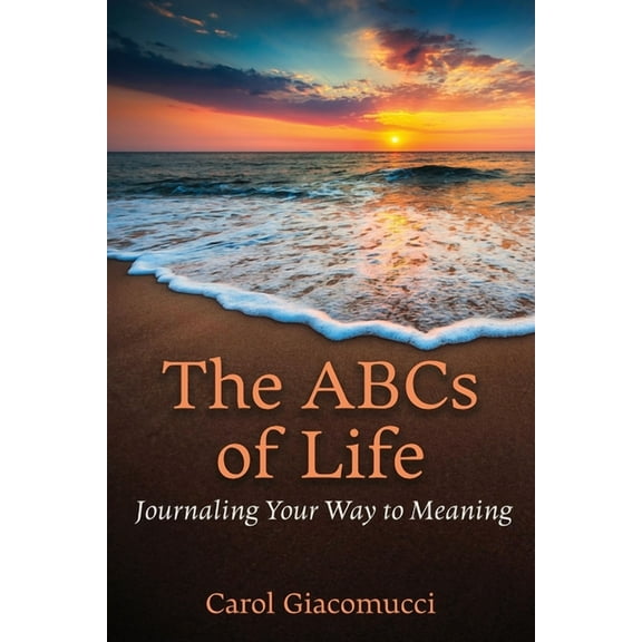 The ABCs of Life: Journaling Your Way to Meaning, (Paperback)