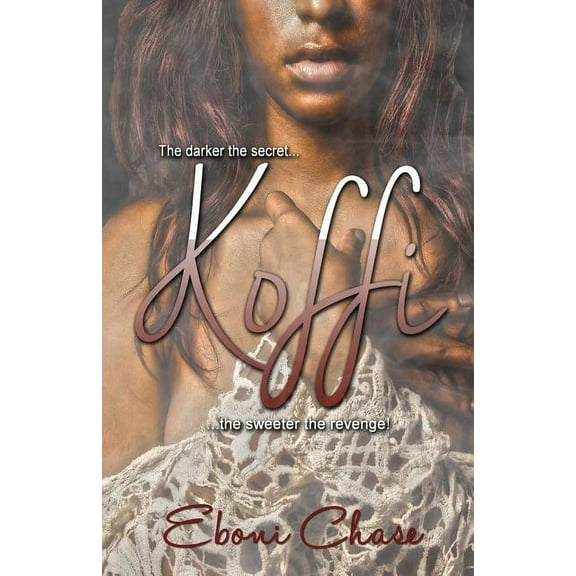 Koffi : The Darker the Secret, the Sweeter the Revenge! (Paperback)