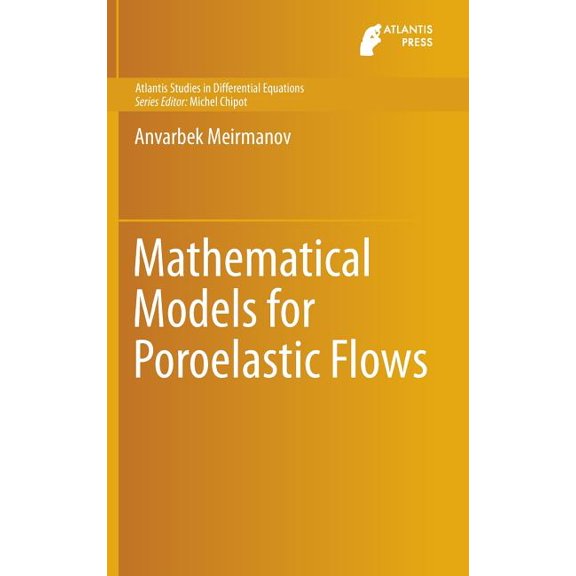 Atlantis Studies in Differential Equatio Mathematical Models for Poroelastic Flows, Book 1, (Hardcover)