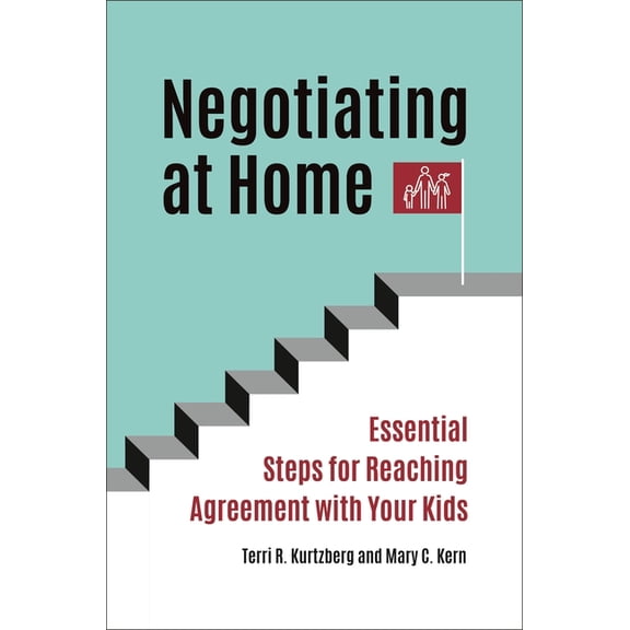 Negotiating at Home: Essential Steps for Reaching Agreement with Your Kids, (Hardcover)