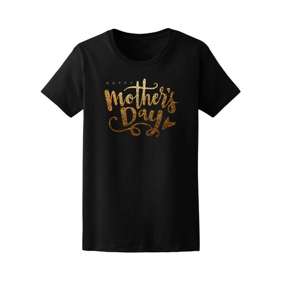 Gold Happy Mother's Day T-Shirt Women -Image by Shutterstock, Female x-Large