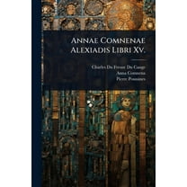 Annae Comnenae Alexiadis Libri Xv., (Paperback)