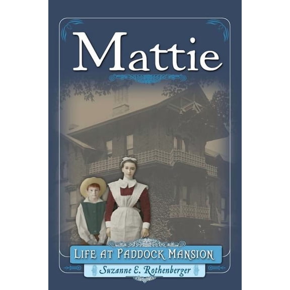 Mattie: Life at Paddock Mansion, (Paperback)