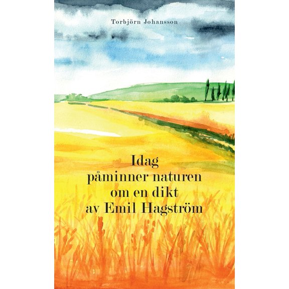 Idag påminner naturen om en dikt av Emil Hagström, (Paperback)