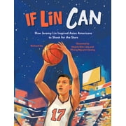If Lin Can : How Jeremy Lin Inspired Asian Americans to Shoot for the Stars (Hardcover)