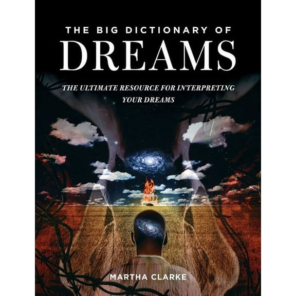 The Big Dictionary of Dreams: The Ultimate Resource for Interpreting Your Dreams, (Paperback)