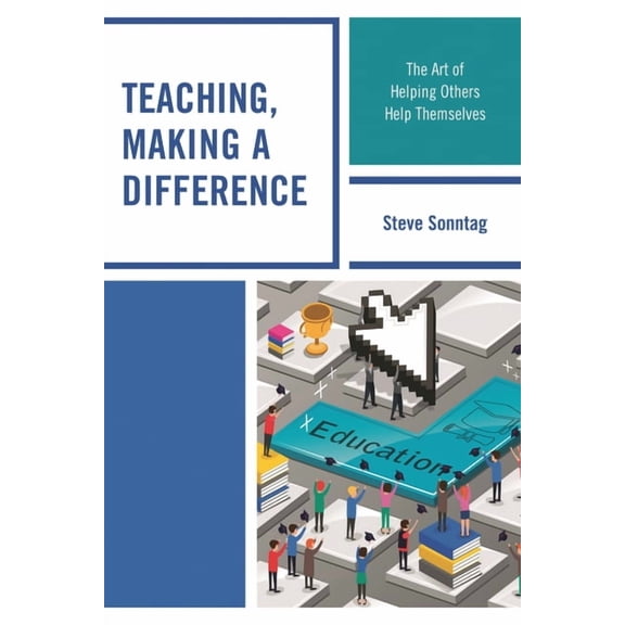 Teaching, Making a Difference: The Art of Helping Others Help Themselves, (Paperback)