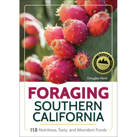 Foraging Southern California: 118 Nutritious, Tasty, and Abundant Foods, (Paperback)