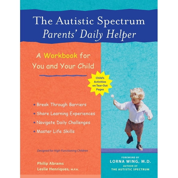 The Autistic Spectrum Parents' Daily Helper: A Workbook for You and Your Child, (Paperback)