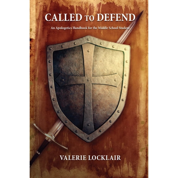 Called to Defend: An Apologetics Handbook for the Middle School Student, (Paperback)