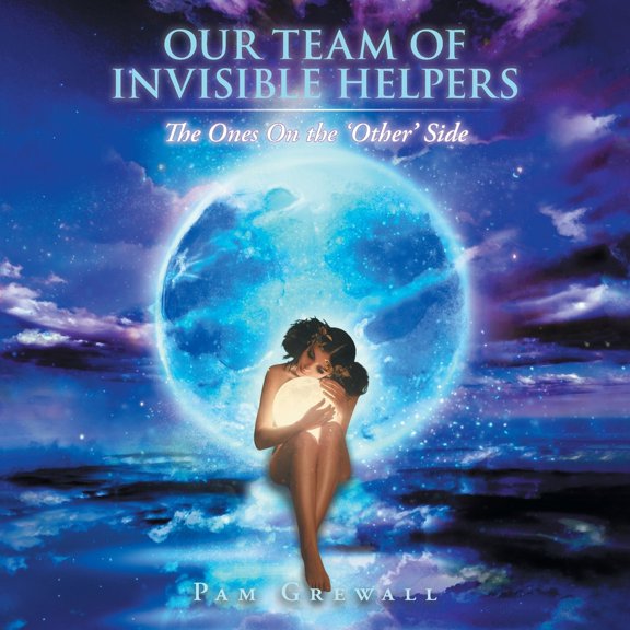 Pre-Owned Our Team of Invisible Helpers: The Ones On the 'Other' Side (Paperback) 1663264767 9781663264763
