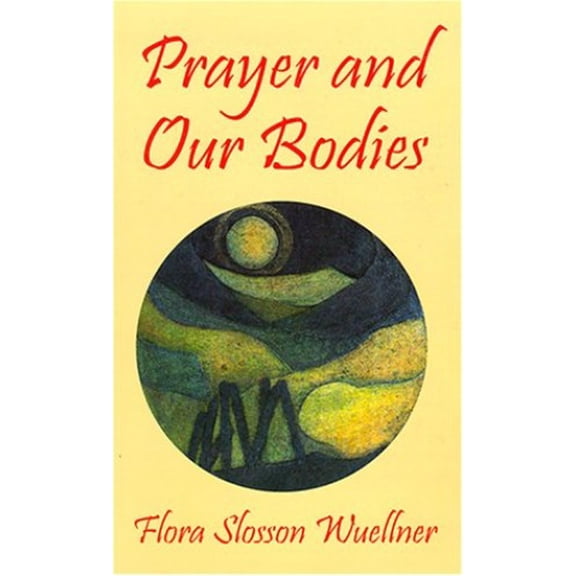 Pre-Owned Prayer and Our Bodies (Paperback) 0835805689 9780835805681