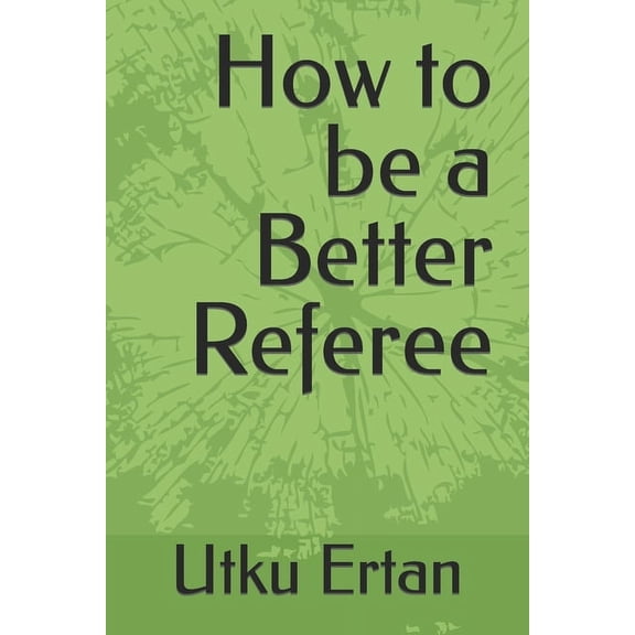 How to be a Better Referee (Paperback)