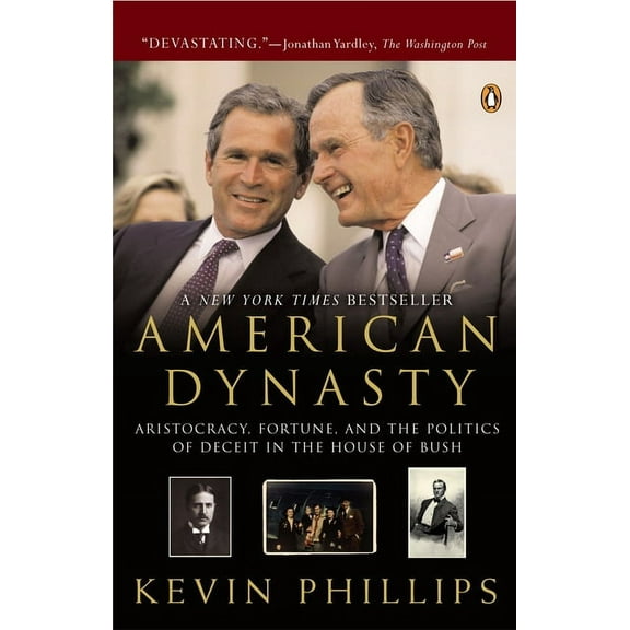 American Dynasty: Aristocracy, Fortune, and the Politics of Deceit in the House of Bush, (Paperback)