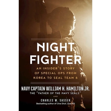 Pre-Owned Night Fighter: An Insider's Story of Special Ops from Korea to SEAL Team 6 (Hardcover) 1628726806 9781628726800