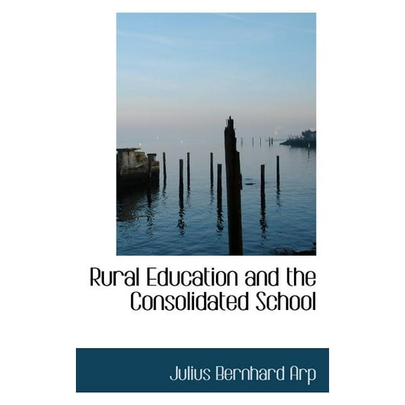 Rural Education and the Consolidated School (Paperback)
