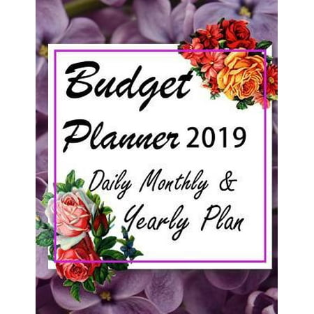 Budget Planner 2019 Daily Monthly & Yearly Plan : ROSES - Financial planner organizer budget book 2019, Fixed & Variable expenses tracker, Sinking Funds tracker, Income & Savings tracker, Happy to personal budget
