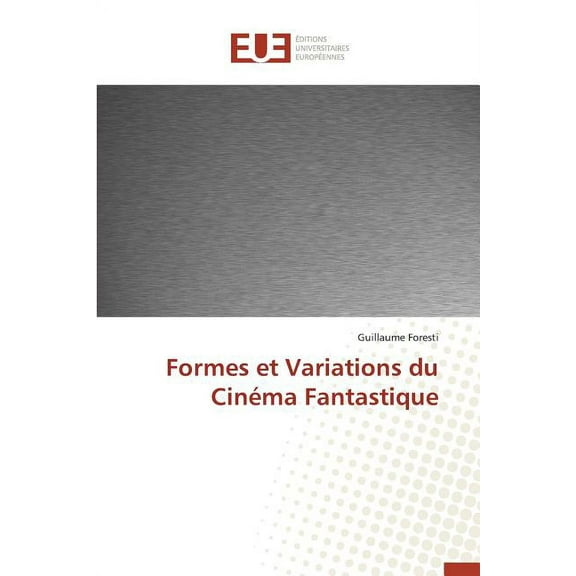 Omn.Univ.Europ.: Formes Et Variations Du Cinéma Fantastique (Paperback)