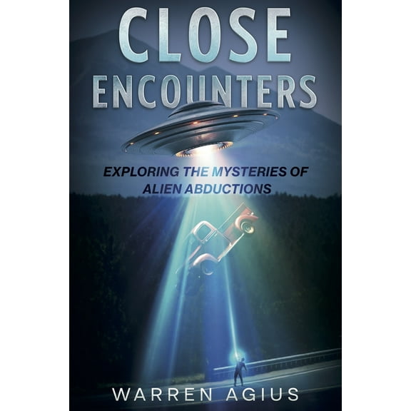 Close Encounters: Exploring the Mysteries of Alien Abductions, (Paperback)