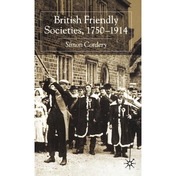 British Friendly Societies, 1750-1914, (Hardcover)