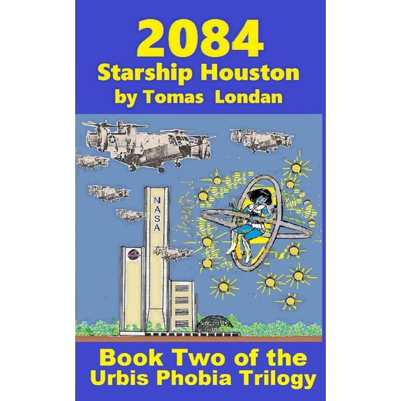 Starship Trilogy: 2084: Book Two Starship Houston (Paperback)